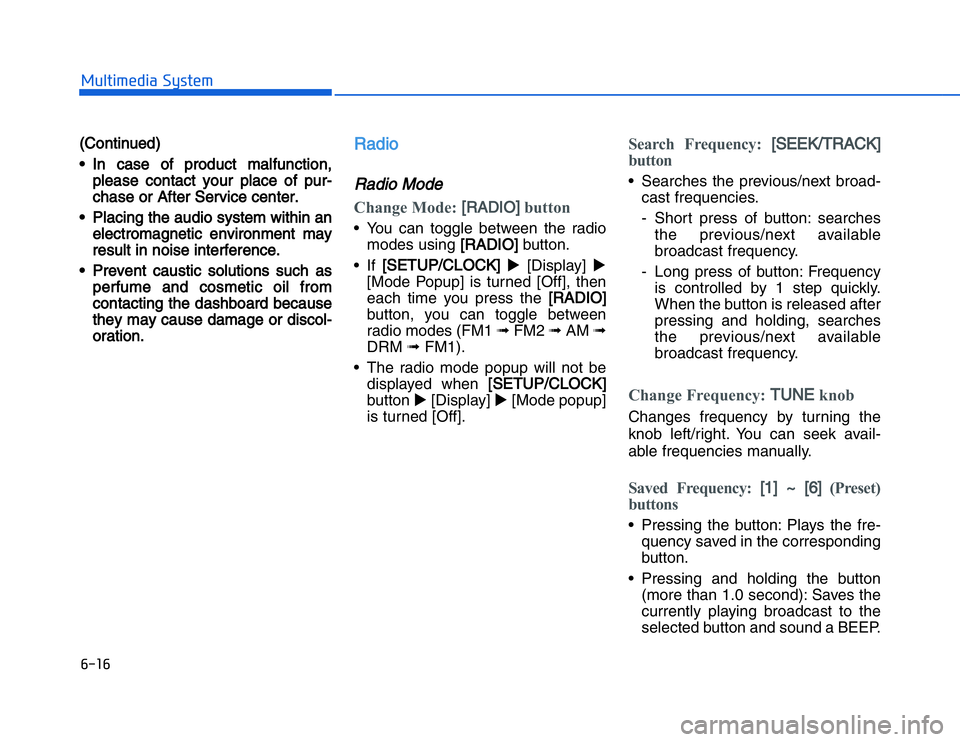 HYUNDAI I20 2014  Owners Manual �#���#��!���%�$�&��%��"��� ��&�$
(( Continued)
• In  case  of  product  malfunction, please  contact  your  place  of  pur-
chase or After Service ce nter.
• Placing the audio system wit