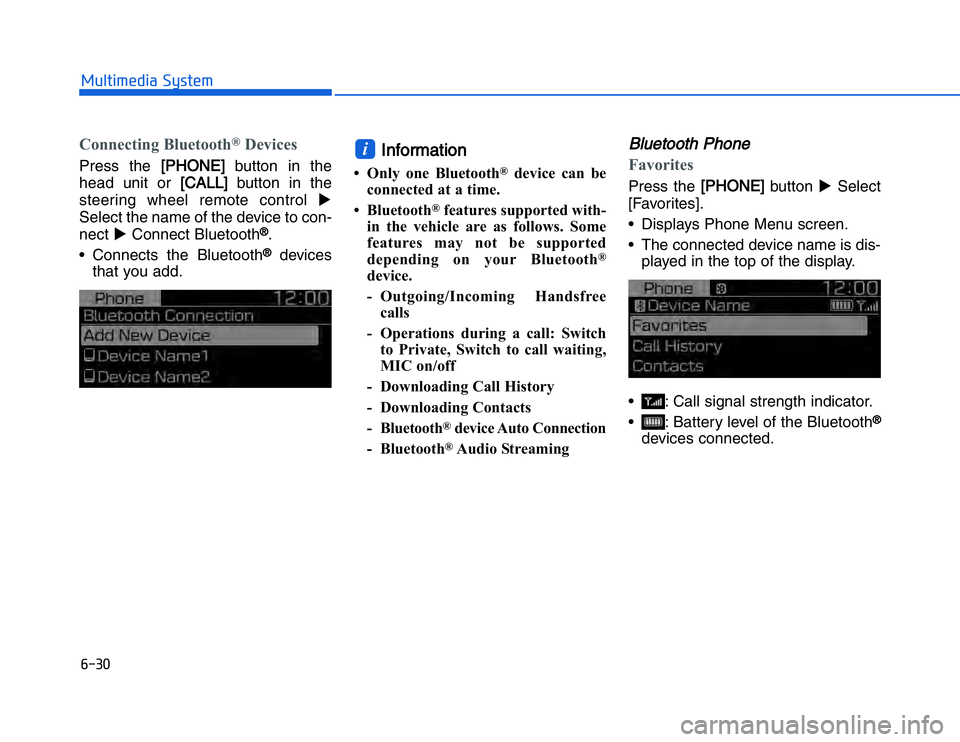 HYUNDAI I20 2014  Owners Manual �#�����!���%�$�&��%��"��� ��&�$Connecting Bluetooth
®
Devices
Press the [
[
PHONE]
button in the
head unit or 
[CALL]
button in the
steering wheel remote control  
Select the name of the 