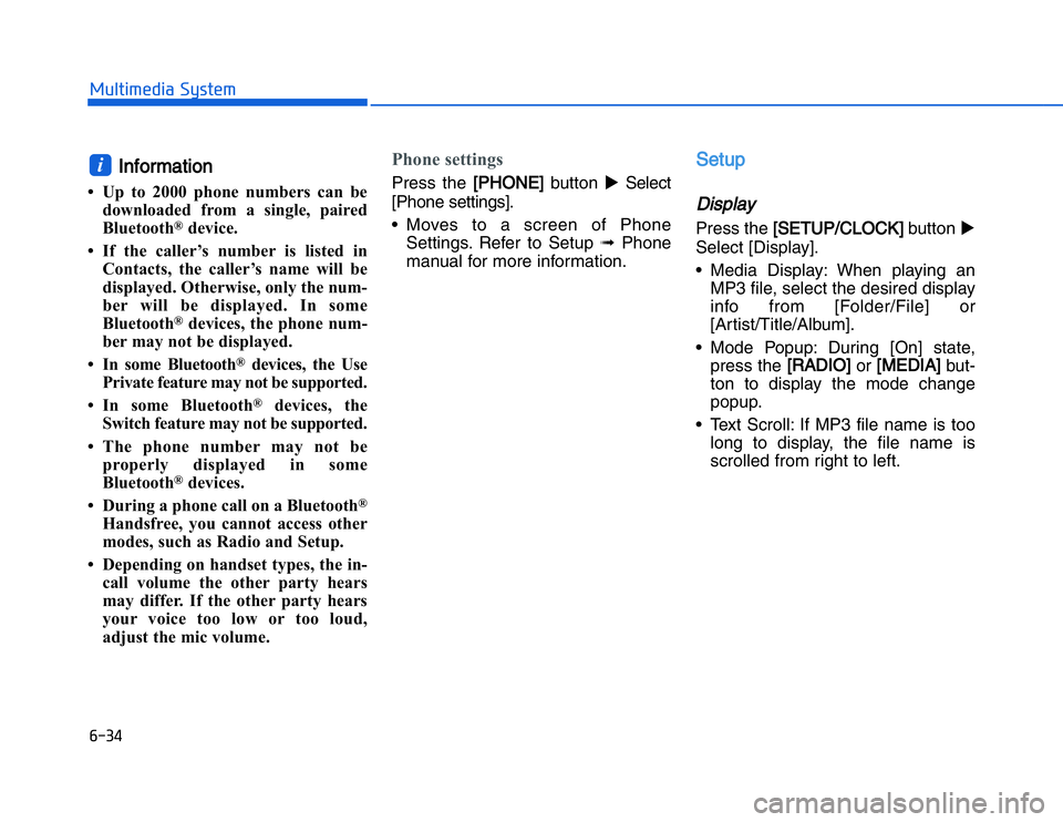 HYUNDAI I20 2014  Owners Manual �#�����!���%�$�&��%��"��� ��&�$
IInformation
• Up to 2000 phone numbers can be
downloaded from a single, paired
Bluetooth
®
device.
• If the caller’s number is listed in Contacts, th