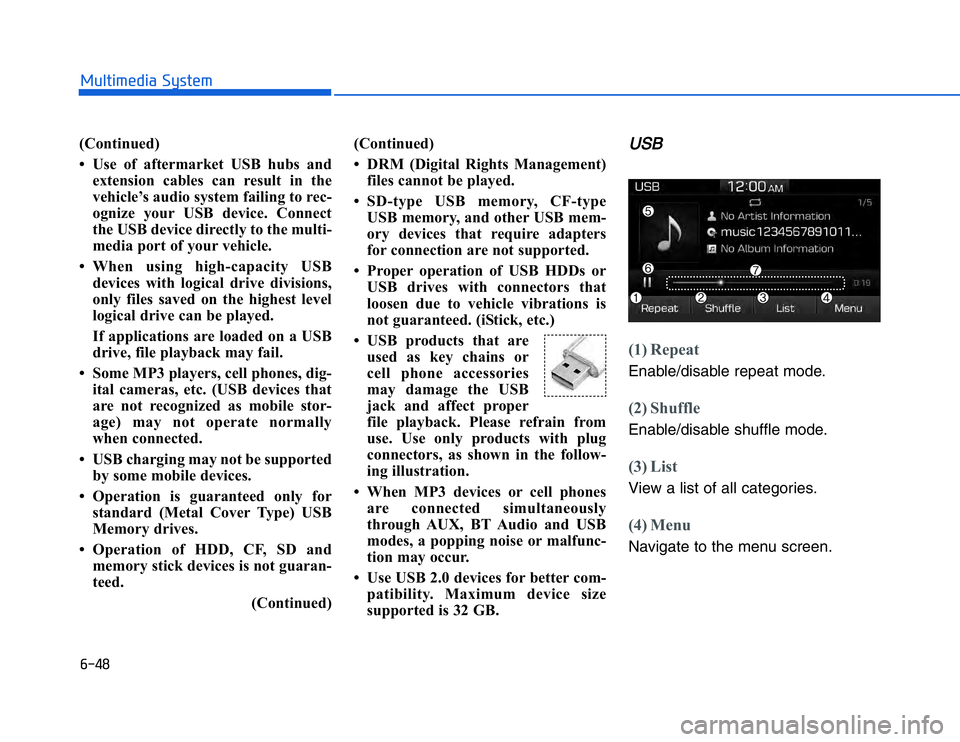 HYUNDAI I20 2014  Owners Manual �#���
��!���%�$�&��%��"��� ��&�$
(Continued)
• Use of aftermarket USB hubs and
extension cables can result in the
vehicle’s audio system failing to rec-
ognize your USB device. Connect
t
