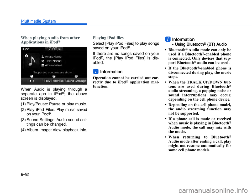 HYUNDAI I20 2014  Owners Manual �#�����!���%�$�&��%��"��� ��&�$When playing Audio from other
Applications in iPod
®
When Audio is playing through a
separate app in iPod
®®, the above
screen is displayed.
(1) Play/Pause