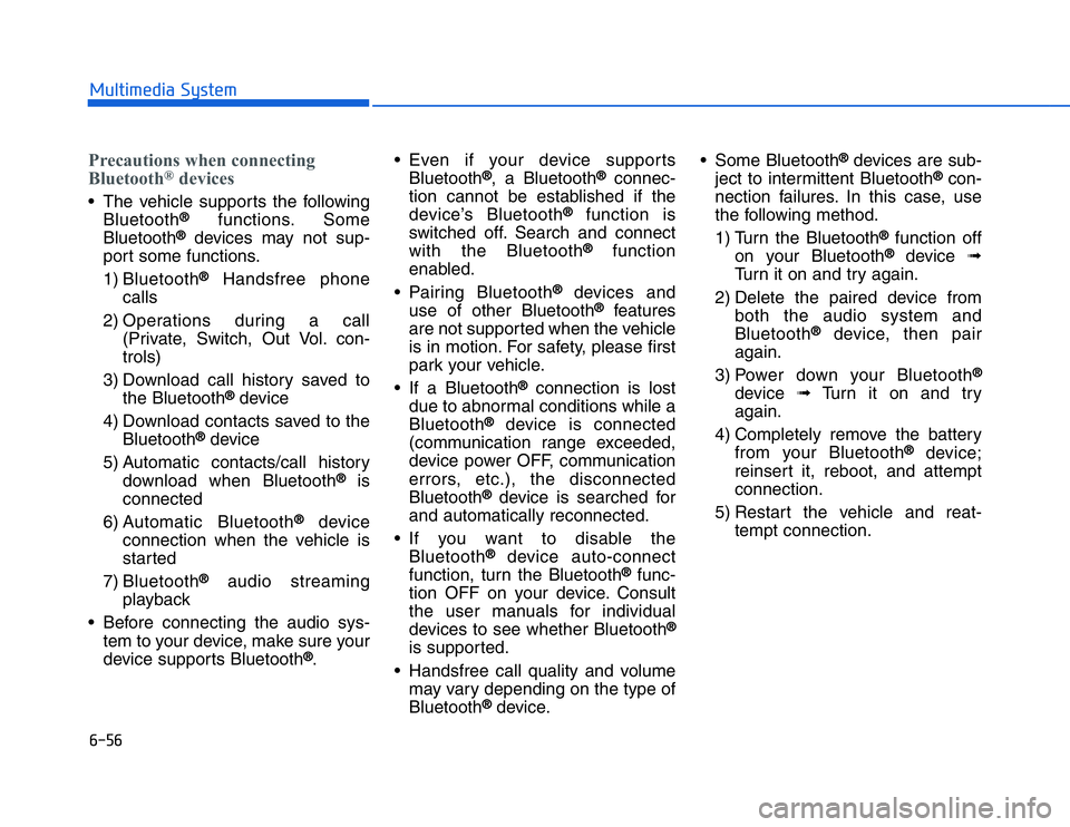 HYUNDAI I20 2014  Owners Manual �#���#��!���%�$�&��%��"��� ��&�$Precautions when connecting
Bluetooth
®
devices
• The vehicle supports the followingBluetooth
®®
functions. Some
Bluetooth
®
devices may not sup-
port s