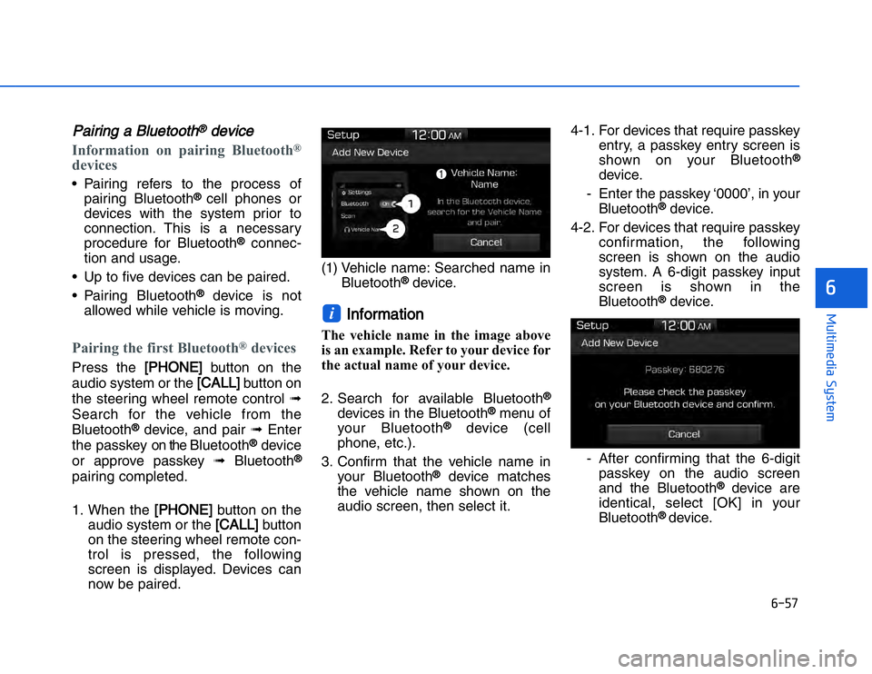 HYUNDAI I20 2014  Owners Manual �#���
��!���%�$�&��%��"��� ��&�$�
PPairing a Bluetooth
®
device
Information on pairing Bluetooth
®
devices• Pairing refers to the process ofpairing Bluetooth
® 
cell phones or
devices
