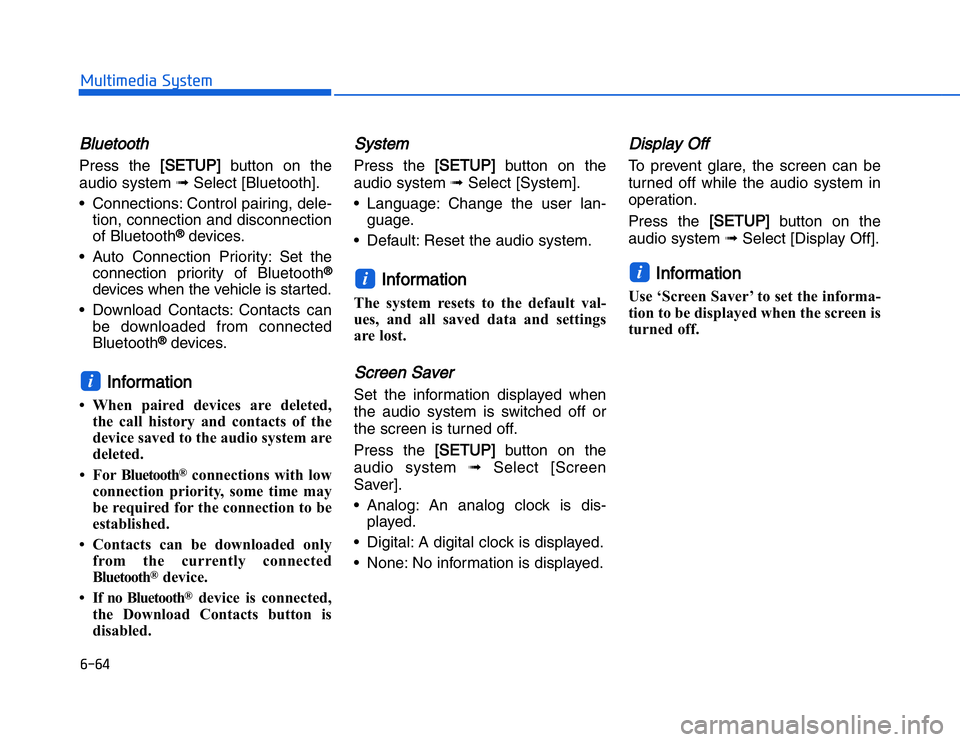 HYUNDAI I20 2014  Owners Manual �#��#���!���%�$�&��%��"��� ��&�$BBluetoothPress the 
[SETUP]
button on the
audio system ➟ Select [Bluetooth].
• Connections: Control pairing, dele- tion, connection and disconnection
of 
