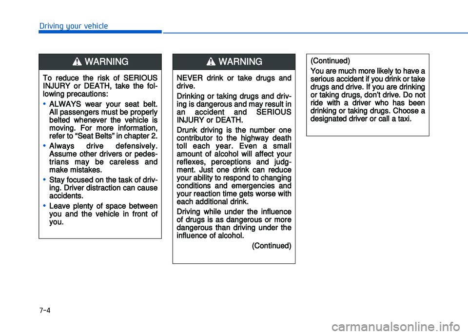 HYUNDAI I20 2014  Owners Manual �+�)�
�!�-�0�,�0�*�&�.�"��$�-�.�,�/�#�0�%�(�/
To  reduce  the  risk  of  SERIOUS
INJURY  or  DEATH\b  take  the  fol�
lowing precautions:
•ALWAYS  wear  your  seat  belt.
All passengers must be pr