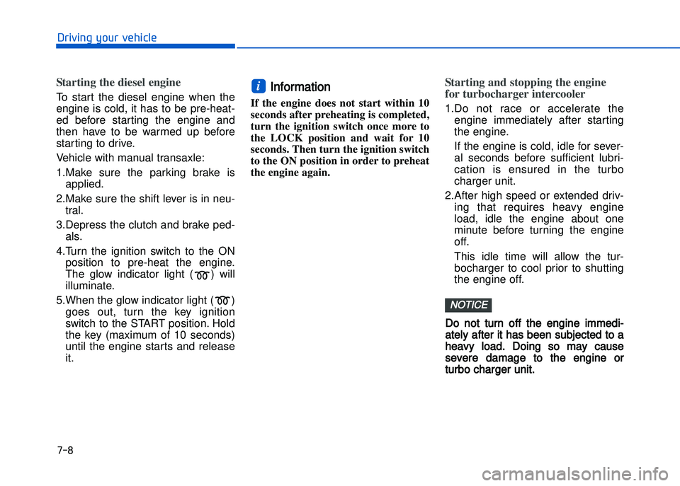 HYUNDAI I20 2014  Owners Manual �+�)�
�!�-�0�,�0�*�&�.�"��$�-�.�,�/�#�0�%�(�/
Starting the diesel engine 
To  start  the  diesel  engine  when  the
engine  is  cold\b  it  has  to  be  pre�heat�
ed  before  starting  the  engine  
