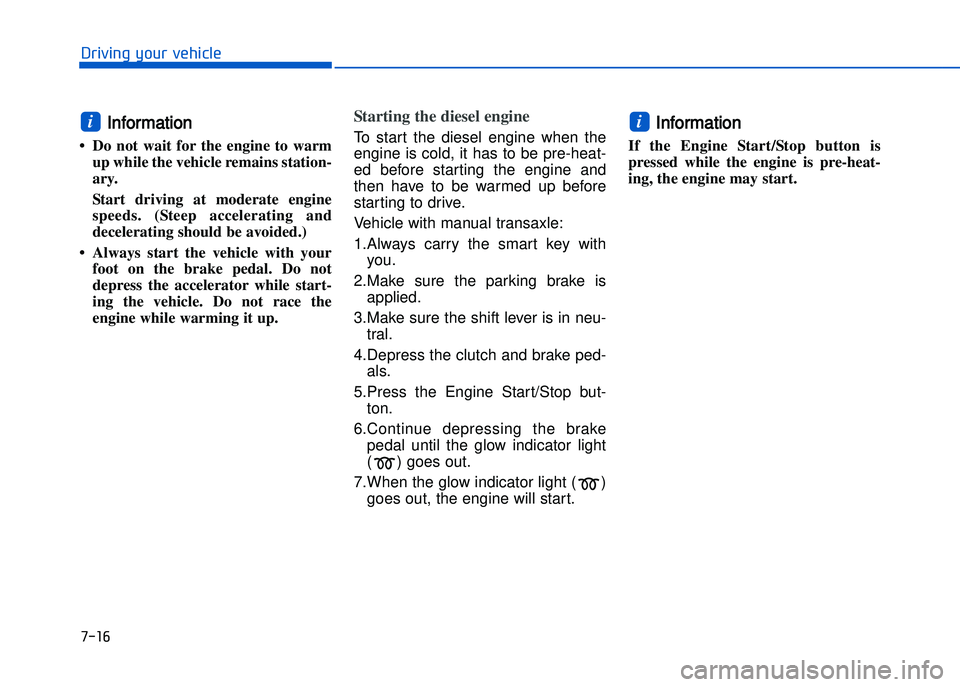 HYUNDAI I20 2014  Owners Manual �+�)��
�!�-�0�,�0�*�&�.�"��$�-�.�,�/�#�0�%�(�/
Information 
• Do  not  wait  for  the  engine  to  warmup while the vehicle remains station�
ary\b 
Start  driving  at  moderate  engine
speeds\b  