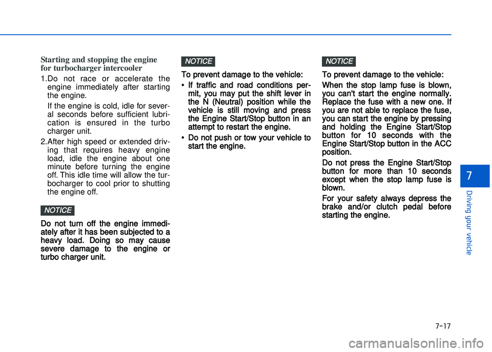 HYUNDAI I20 2014  Owners Manual �+�)��+
�!�-�0�,�0�*�&�.�"��$�-�.�,�/�#�0�%�(�/
�
Starting and stopping the engine
for turbocharger intercooler
1.Do  not  race  or  accelerate  theengine  immediately  after  starting
the engine. 