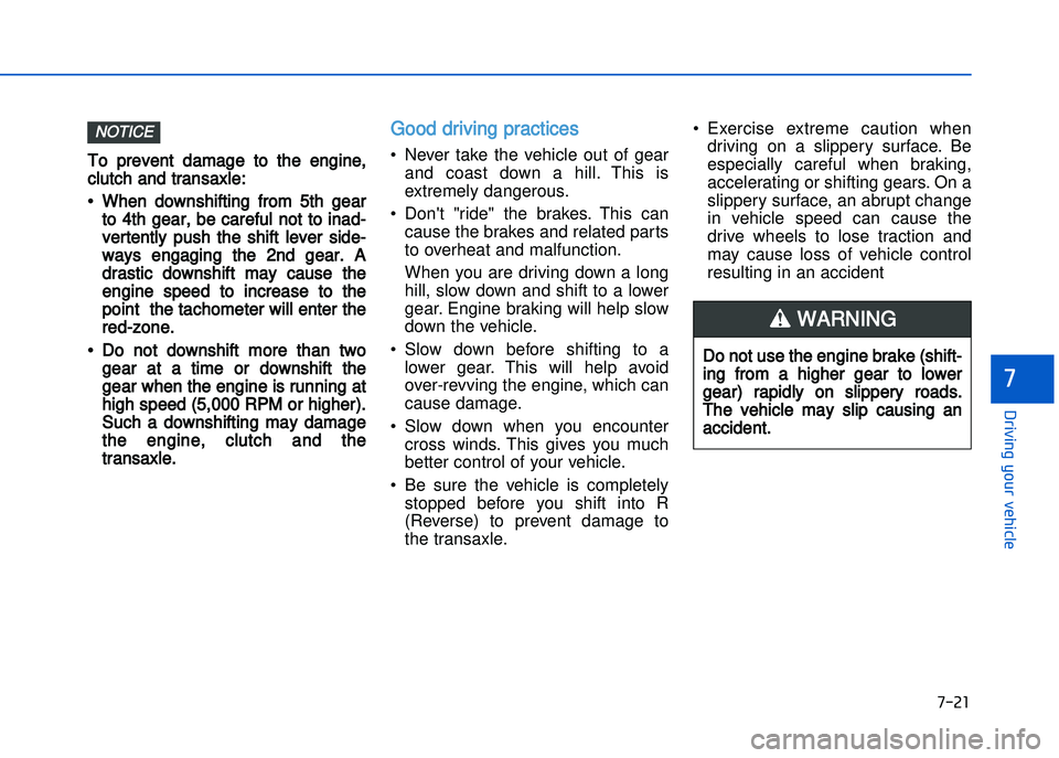 HYUNDAI I20 2014  Owners Manual �+�)��
�!�-�0�,�0�*�&�.�"��$�-�.�,�/�#�0�%�(�/
�
To  prevent  damage  to  the  engine\b
clutch and transaxle:
• When  downshifting  from  5th  gearto  4th  gear\b be careful  not  to inad�
verte