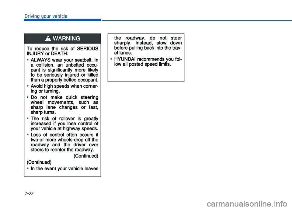 HYUNDAI I20 2014  Owners Manual �+�)��
�!�-�0�,�0�*�&�.�"��$�-�.�,�/�#�0�%�(�/
To  reduce  the  risk  of  SERIOUS
INJURY or DEATH:
•ALWAYS  wear  your  seatbelt.  In
a  collision\b  an  unbelted  occu�
pant  is  significantly  