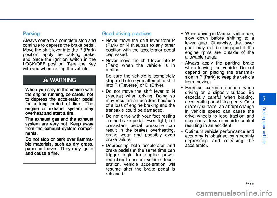 HYUNDAI I20 2014  Owners Manual �+�)� �
�!�-�0�,�0�*�&�.�"��$�-�.�,�/�#�0�%�(�/
�
Parking
Always come to a complete stop and
continue to depress the brake pedal.
Move the shift lever into the P (Park)
position\b  apply  the  park