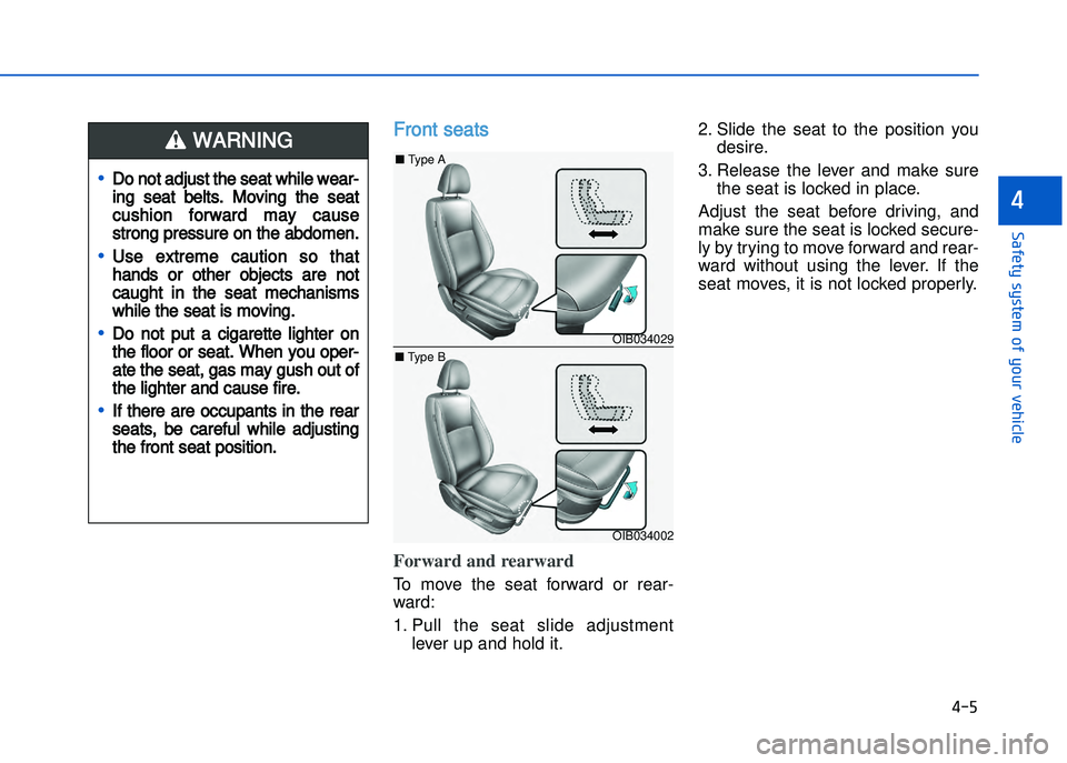 HYUNDAI I20 2014 Owners Guide � ��
���"�&�t�%��s�%�s�t�&���!�"��%�!�����&�����&
�
Front seats  
Forward and rearward
To  move  the  seat  forward  or  rear�
ward:
1. Pull  the  seat  slide  adjustmentlever up and 