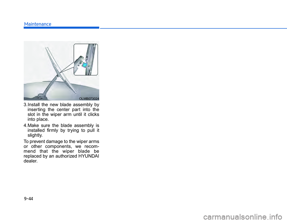 HYUNDAI I20 2014  Owners Manual �1�.�)�)�,�2�0�4�/�3�4�2�4�-�3
3.Install  the  new  blade  assembly  by inser ting  the  center  part  into  the
slot  in  the  wiper  arm  until  it  clicks
into place.
4.Make  sure  the  blade  asse