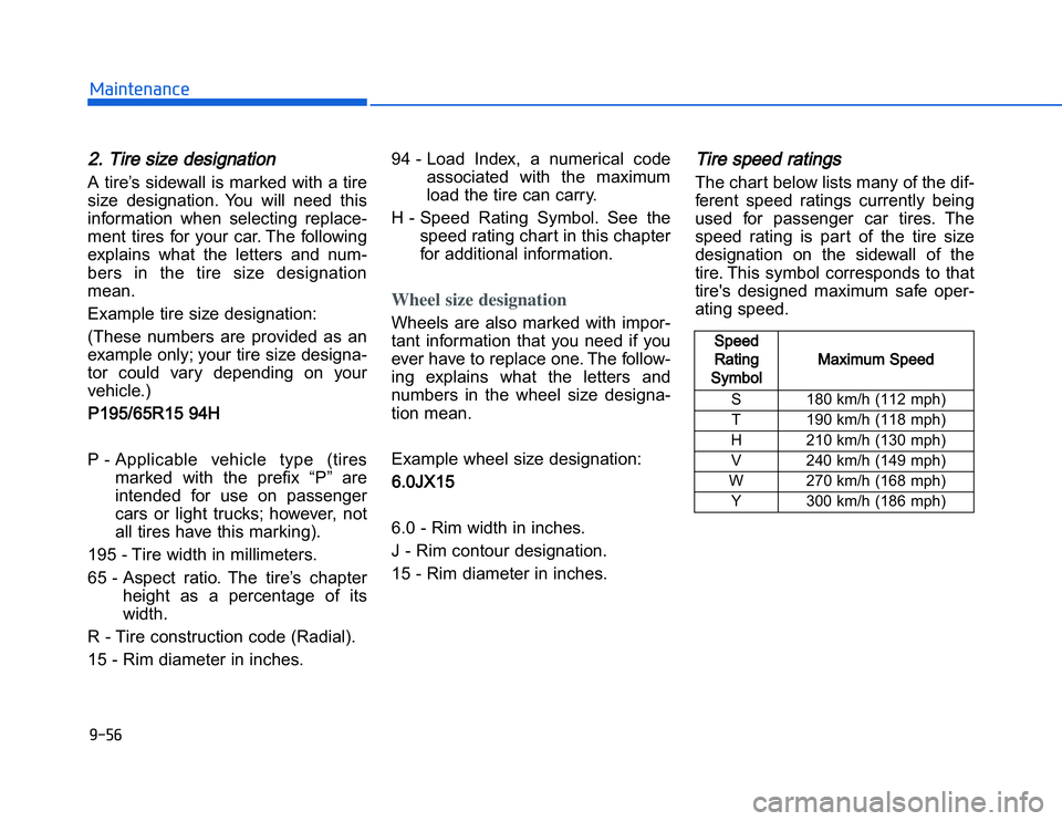 HYUNDAI I20 2014  Owners Manual �1�.�(�#�,�2�0�4�/�3�4�2�4�-�322. Tire size designation  A tire’s sidewall is marked with a tire
size  designation.  You  will  need  this
information  when  selecting  replace-
ment  tires  for  yo