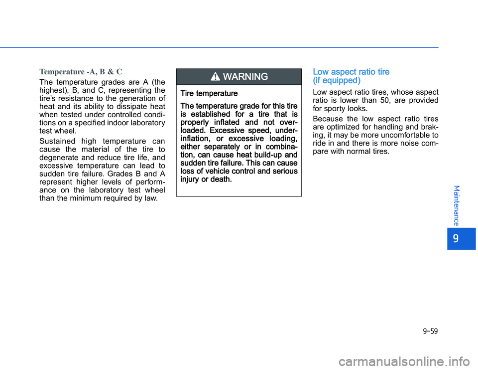 HYUNDAI I20 2014  Owners Manual �1�.�(�1
�	�,�2�0�4�/�3�4�2�4�-�3
Temperature -A, B & C The  temperature  grades  are  A  (the
highest),  B,  and  C,  representing  the
tire’s  resistance  to  the  generation  of
heat  and  its  a