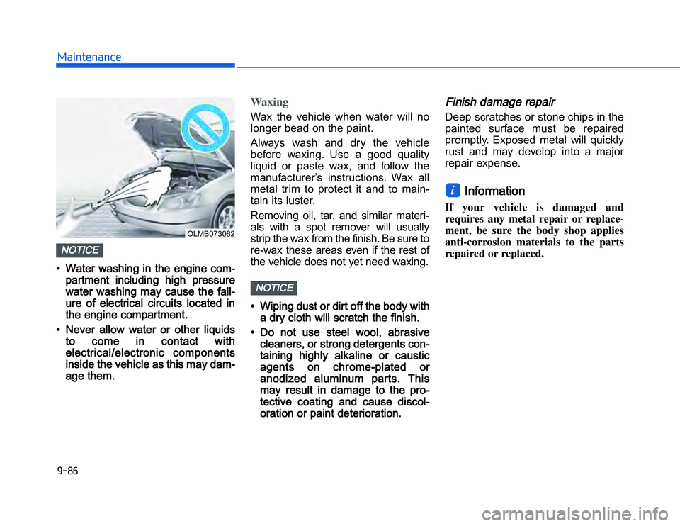 HYUNDAI I20 2014  Owners Manual �1�.��#�,�2�0�4�/�3�4�2�4�-�3
•• Water washing in  the  engine com-
partment  including  high  pressure
water  washing  may  cause  the  fail-
ure   of  electrical  circuits  located  in
the engi
