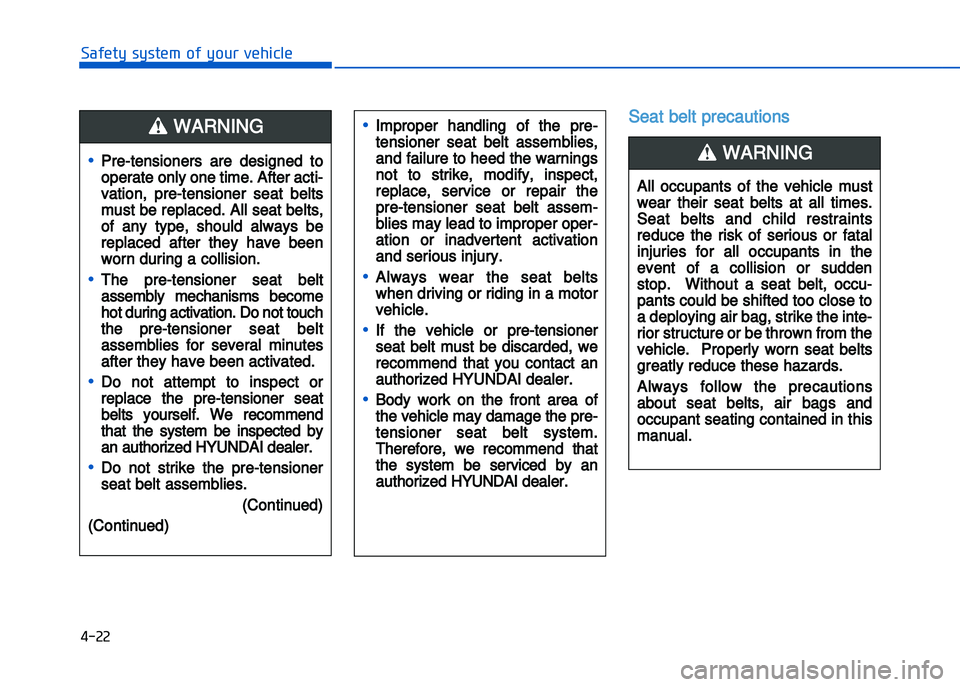 HYUNDAI I20 2014 Service Manual � ��2�2
���"�&�t�%��s�%�s�t�&���!�"��%�!�����&�����&
Seat belt precautions
•Pre�tensioners  are  designed  to
operate only one time. After acti�
vation,  pre�tensioner  seat  belts
mu