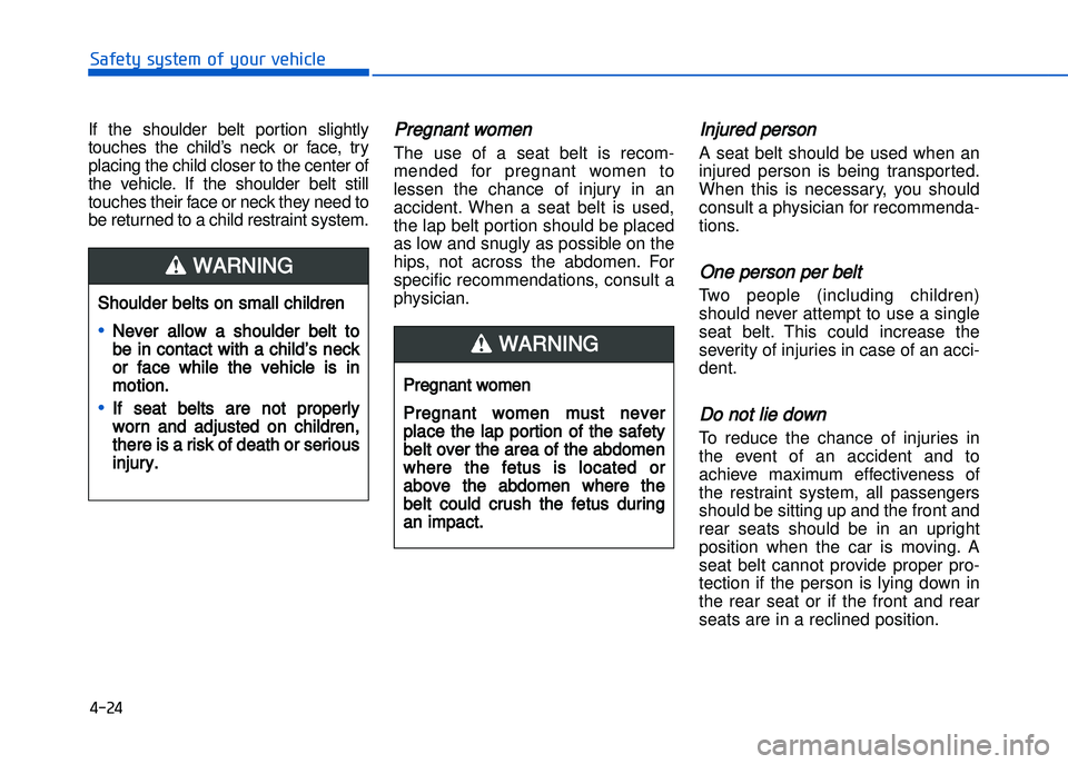 HYUNDAI I20 2014 Workshop Manual � ��2� 
���"�&�t�%��s�%�s�t�&���!�"��%�!�����&�����&
If  the  shoulder  belt  portion  slightly
touches  the  child’s  neck  or  face,  try
placing the child closer to the center of
t