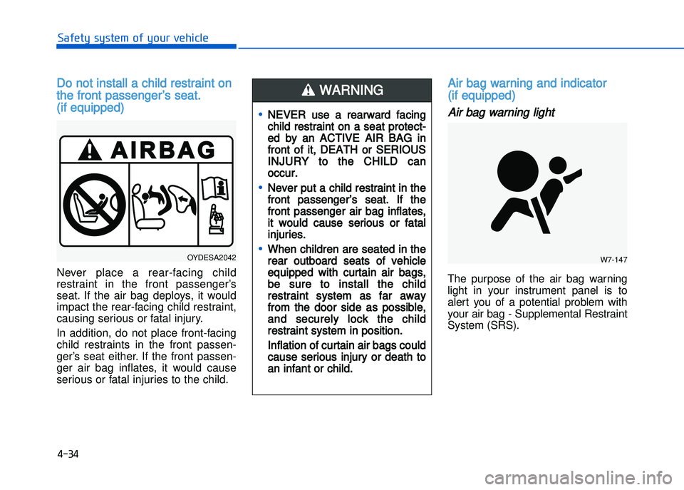 HYUNDAI I20 2014 Repair Manual � ��� 
���"�&�t�%��s�%�s�t�&���!�"��%�!�����&�����&
Do not install a child restraint on
the front passenger’s seat.
(if equipped)
Never  place  a  rear�facing  child
restraint  in  t
