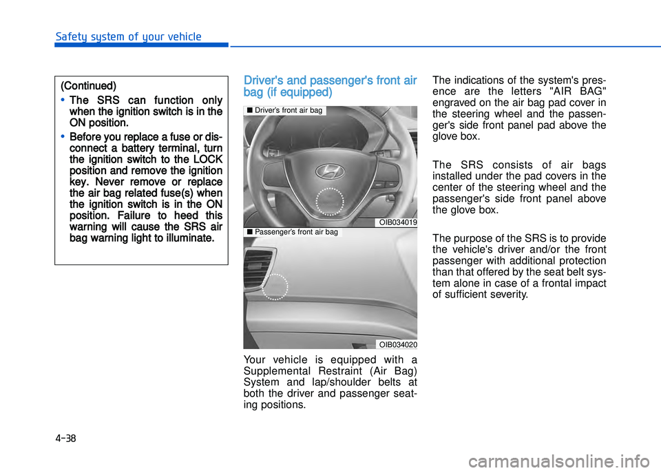 HYUNDAI I20 2014 Repair Manual � ���8
���"�&�t�%��s�%�s�t�&���!�"��%�!�����&�����&
Drivers and passengers front air
bag (if equipped)
Your  vehicle  is  equipped  with  a
Supplemental  Restraint  (Air  Bag)
System