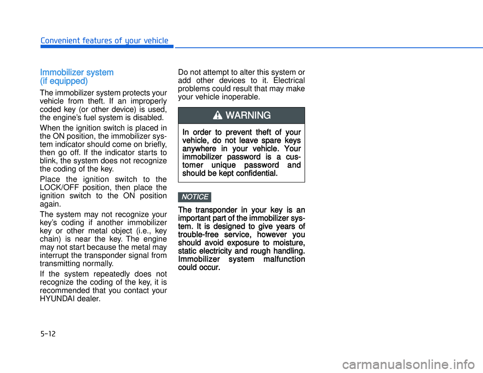 HYUNDAI I20 2014  Owners Manual �)�� ��#�1�0�*�3�0�-�3�0�.�2�+�3�%�.�,�/�3�(�2�1�+�2�"�1�,�/�2�*�3�!�-�$�&�3IImmobilizer system 
(if equipped)The immobilizer system protects your
vehicle from theft. If an improperly
coded key (or 