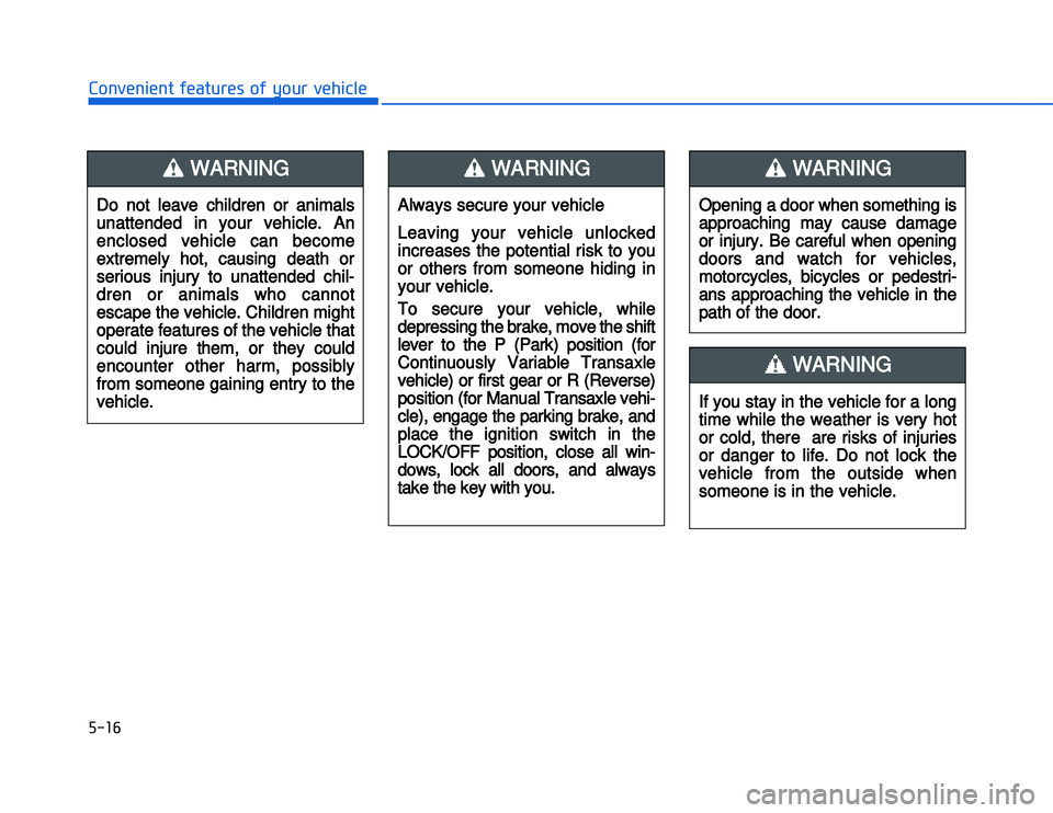 HYUNDAI I20 2014  Owners Manual �)�� ��#�1�0�*�3�0�-�3�0�.�2�+�3�%�.�,�/�3�(�2�1�+�2�"�1�,�/�2�*�3�!�-�$�&�3Do  not  leave  children  or  animals
unattended  in  your  vehicle.  An
enclosed  vehicle  can  become
extremely  hot,  c