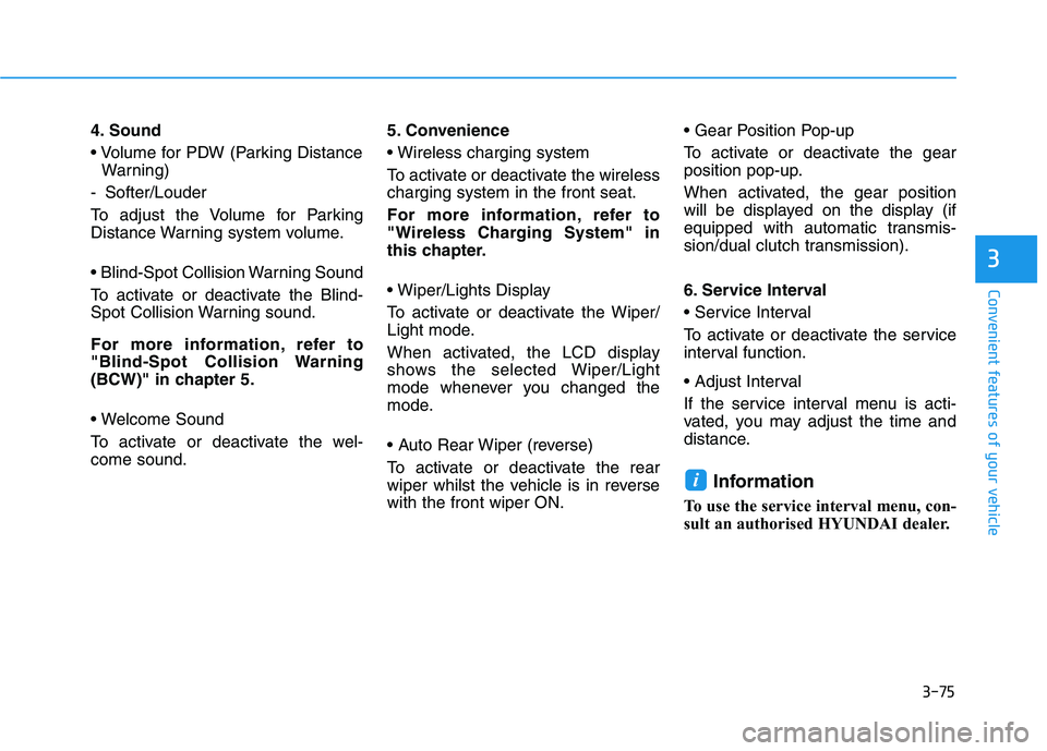 HYUNDAI I30 2023  Owners Manual 3-75
Convenient features of your vehicle
3
4. Sound

Warning)
- Softer/Louder
To adjust the Volume for Parking
Distance Warning system volume.

To activate or deactivate the Blind-
Spot Collision Warn