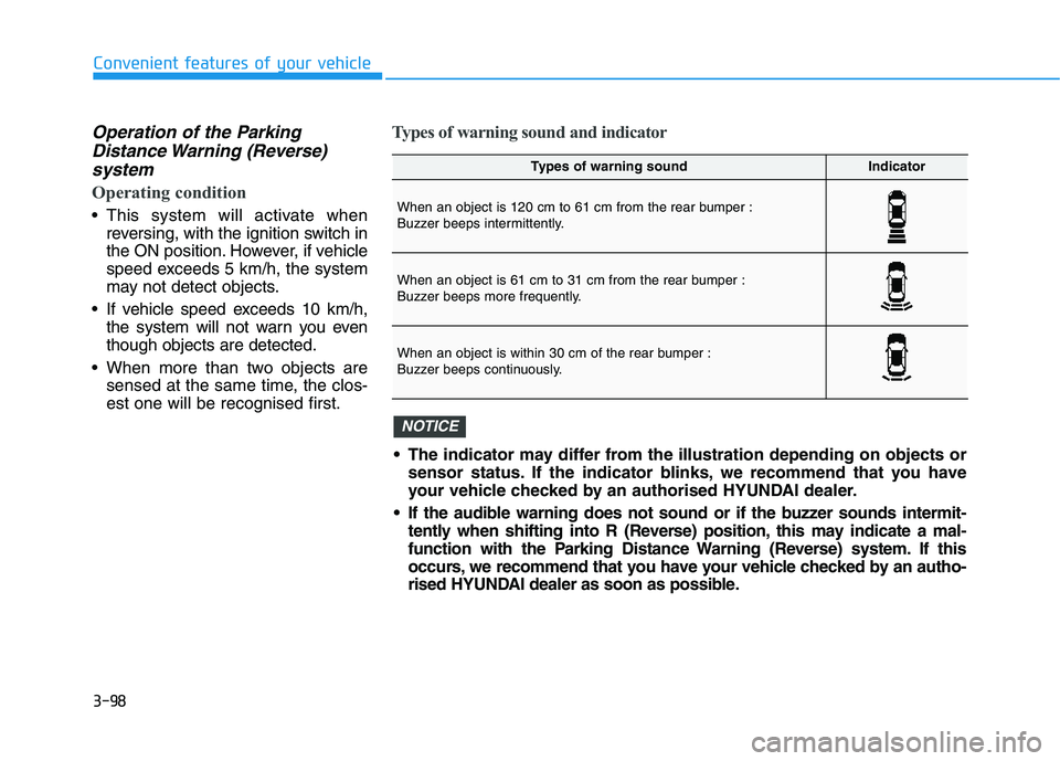HYUNDAI I30 2023 User Guide 3-98
Convenient features of your vehicle
Operation of the Parking
Distance Warning (Reverse)
system
Operating condition
This system will activate when
reversing, with the ignition switch in
the ON p HYUNDAI I30 2023 User Guide 3-98
Convenient features of your vehicle
Operation of the Parking
Distance Warning (Reverse)
system
Operating condition
This system will activate when
reversing, with the ignition switch in
the ON p
