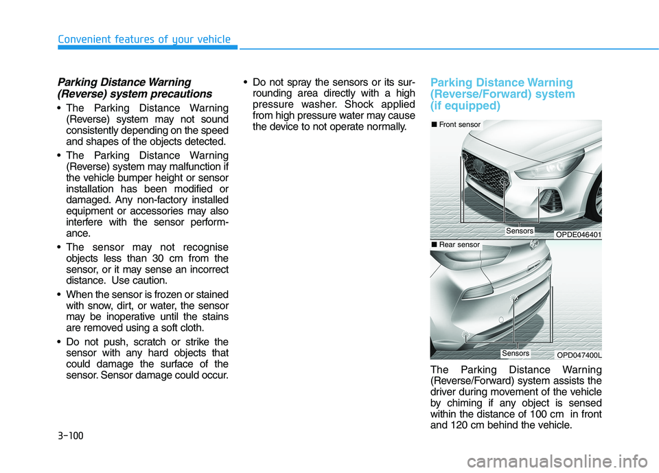 HYUNDAI I30 2023 User Guide 3-100
Convenient features of your vehicle
Parking Distance Warning
(Reverse) system precautions
The Parking Distance Warning
(Reverse) system may not sound
consistently depending on the speed
and sha HYUNDAI I30 2023 User Guide 3-100
Convenient features of your vehicle
Parking Distance Warning
(Reverse) system precautions
The Parking Distance Warning
(Reverse) system may not sound
consistently depending on the speed
and sha