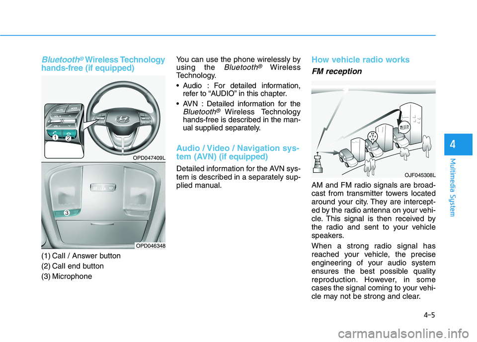 HYUNDAI I30 2023  Owners Manual Bluetooth®Wireless Technology
hands-free (if equipped)
(1) Call / Answer button
(2) Call end button
(3) MicrophoneYou can use the phone wirelessly by
using the 
Bluetooth®Wireless
Technology.
 Audio