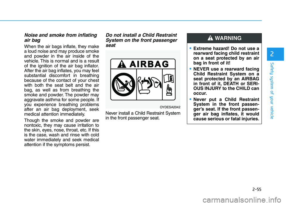HYUNDAI I30 2023 Manual PDF 2-55
Safety system of your vehicle
2
Noise and smoke from inflating
air bag
When the air bags inflate, they make
a loud noise and may produce smoke
and powder in the air inside of the
vehicle. This i HYUNDAI I30 2023 Manual PDF 2-55
Safety system of your vehicle
2
Noise and smoke from inflating
air bag
When the air bags inflate, they make
a loud noise and may produce smoke
and powder in the air inside of the
vehicle. This i