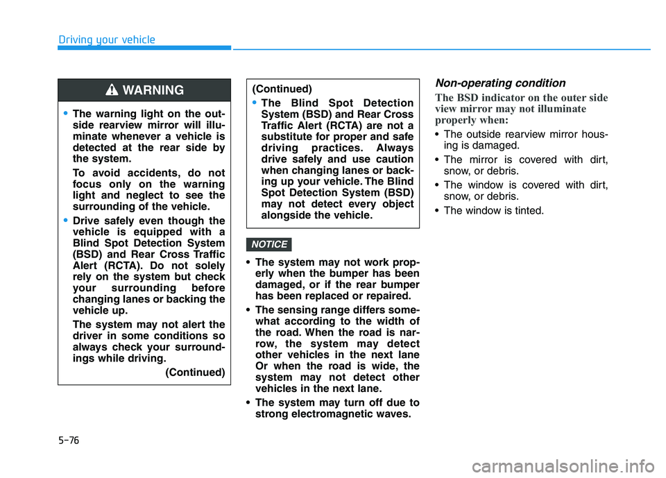 HYUNDAI I30 2022 Owners Manual 5-76
Driving your vehicle The system may not work prop-erly when the bumper has been
damaged, or if the rear bumper
has been replaced or repaired.
The sensing range differs some- what according to th HYUNDAI I30 2022 Owners Manual 5-76
Driving your vehicle The system may not work prop-erly when the bumper has been
damaged, or if the rear bumper
has been replaced or repaired.
The sensing range differs some- what according to th