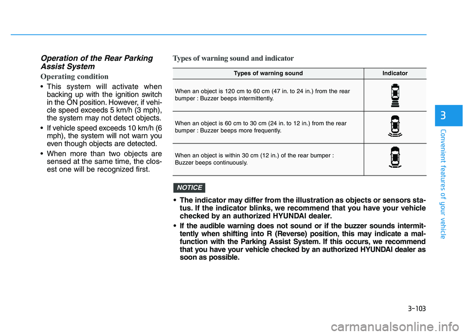 HYUNDAI I30 2021 Owners Manual 3-103
Convenient features of your vehicle
3
Operation of the Rear ParkingAssist System
Operating condition
This system will activate when
backing up with the ignition switch
in the ON position. Howev HYUNDAI I30 2021 Owners Manual 3-103
Convenient features of your vehicle
3
Operation of the Rear ParkingAssist System
Operating condition
This system will activate when
backing up with the ignition switch
in the ON position. Howev