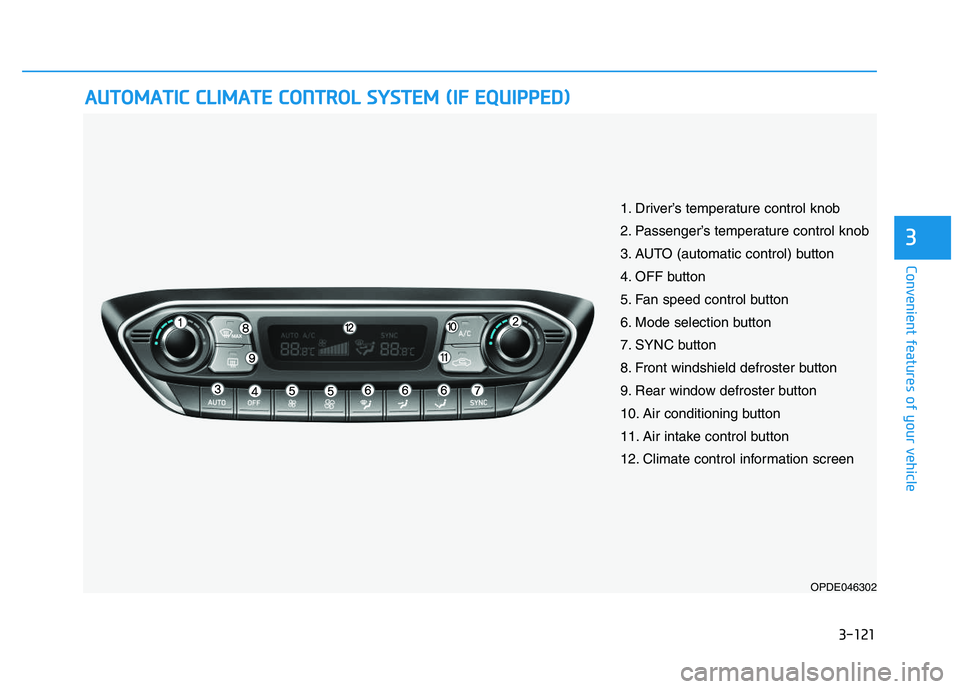 HYUNDAI I30 2021  Owners Manual 3-121
Convenient features of your vehicle
3
A
A U
U T
T O
O M
M A
A T
T I
I C
C  
  C
C L
L I
I M
M A
A T
T E
E  
  C
C O
O N
N T
T R
R O
O L
L  
  S
S Y
Y S
S T
T E
E M
M  
  (
( I
I F
F  
  E
E Q
Q 