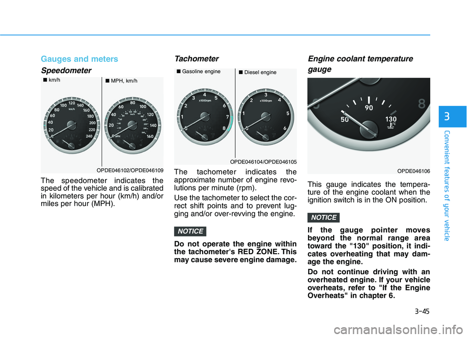 HYUNDAI I30 2021 Owners Manual 3-45
Convenient features of your vehicle
3
Gauges and meters
Speedometer
The speedometer indicates the
speed of the vehicle and is calibrated
in kilometers per hour (km/h) and/or
miles per hour (MPH). HYUNDAI I30 2021 Owners Manual 3-45
Convenient features of your vehicle
3
Gauges and meters
Speedometer
The speedometer indicates the
speed of the vehicle and is calibrated
in kilometers per hour (km/h) and/or
miles per hour (MPH).