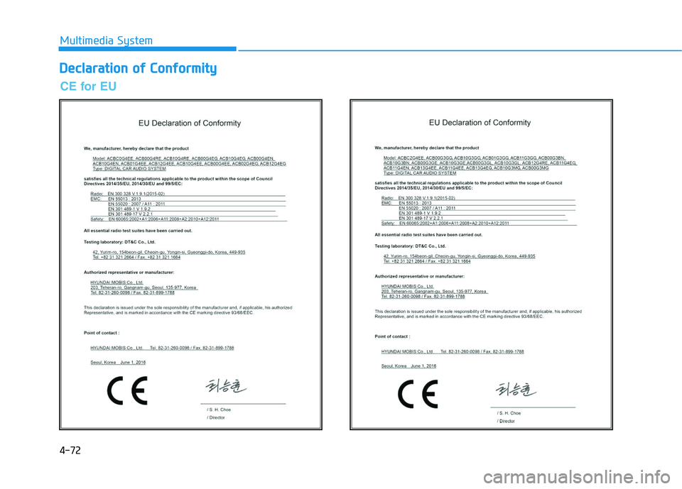 HYUNDAI I30 2021 Owners Manual 4-72
Multimedia System
D
D e
e c
c l
l a
a r
r a
a t
t i
i o
o n
n
o
o f
f
C
C o
o n
n f
f o
o r
r m
m i
i t
t y
y
CE for EU HYUNDAI I30 2021 Owners Manual 4-72
Multimedia System
D
D e
e c
c l
l a
a r
r a
a t
t i
i o
o n
n
o
o f
f
C
C o
o n
n f
f o
o r
r m
m i
i t
t y
y
CE for EU