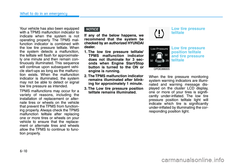 HYUNDAI I30 2021 Owners Manual 6-10
What to do in an emergency
Your vehicle has also been equipped
with a TPMS malfunction indicator to
indicate when the system is not
operating properly. The TPMS mal-
function indicator is combine HYUNDAI I30 2021 Owners Manual 6-10
What to do in an emergency
Your vehicle has also been equipped
with a TPMS malfunction indicator to
indicate when the system is not
operating properly. The TPMS mal-
function indicator is combine