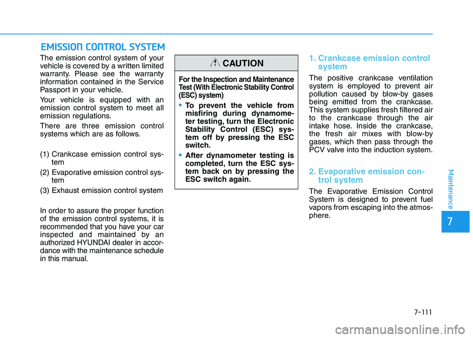 HYUNDAI I30 2021 Owners Manual 7-111
7
Maintenance
E
E M
M I
I S
S S
S I
I O
O N
N
C
C O
O N
N T
T R
R O
O L
L
S
S Y
Y S
S T
T E
E M
M
The emission control system of your
vehicle is covered by a written limited
warranty. Pl HYUNDAI I30 2021 Owners Manual 7-111
7
Maintenance
E
E M
M I
I S
S S
S I
I O
O N
N
C
C O
O N
N T
T R
R O
O L
L
S
S Y
Y S
S T
T E
E M
M
The emission control system of your
vehicle is covered by a written limited
warranty. Pl