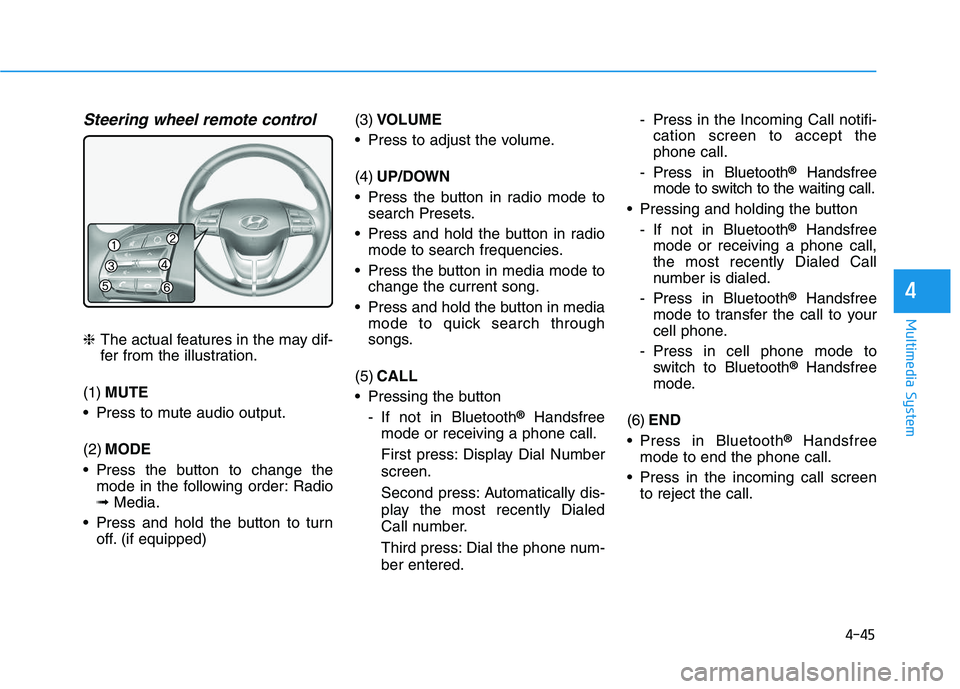 HYUNDAI I30 2020 Owners Manual 4-45
Multimedia System
4
Steering wheel remote control
❈The actual features in the may dif-
fer from the illustration.
(1) MUTE
Press to mute audio output.
(2) MODE
Press the button to change the HYUNDAI I30 2020 Owners Manual 4-45
Multimedia System
4
Steering wheel remote control
❈The actual features in the may dif-
fer from the illustration.
(1) MUTE
Press to mute audio output.
(2) MODE
Press the button to change the