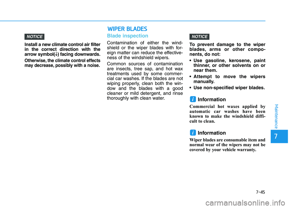 HYUNDAI I30 2019 Owners Manual 7-45
7
Maintenance
Install a new climate control air filter
in the correct direction with the
arrow symbol(
↓
↓) facing downwards.
Otherwise, the climate control effects
may decrease, possibly wit HYUNDAI I30 2019 Owners Manual 7-45
7
Maintenance
Install a new climate control air filter
in the correct direction with the
arrow symbol(
↓
↓) facing downwards.
Otherwise, the climate control effects
may decrease, possibly wit