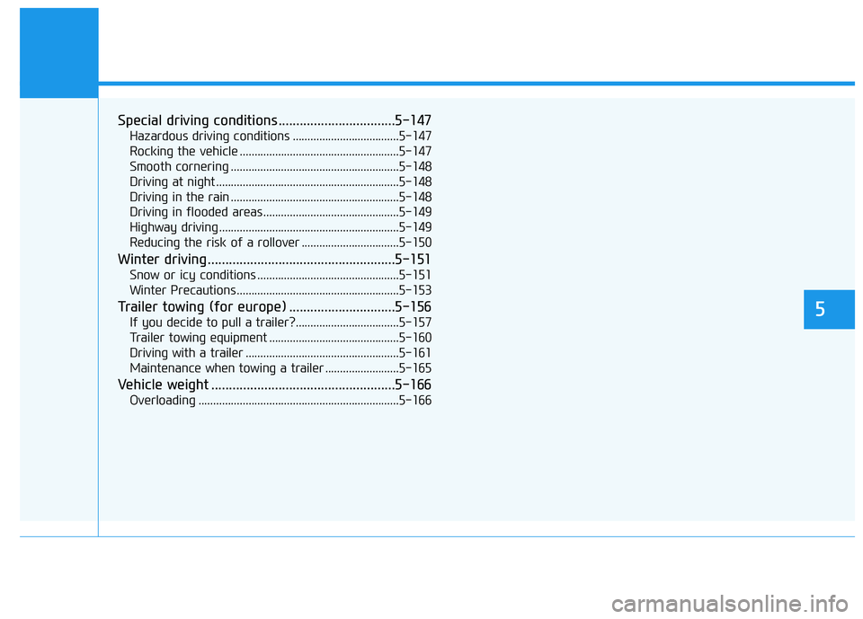 HYUNDAI I30 2017  Owners Manual Special driving conditions .................................5-147
Hazardous driving conditions ....................................5-147
Rocking the vehicle ...........................................