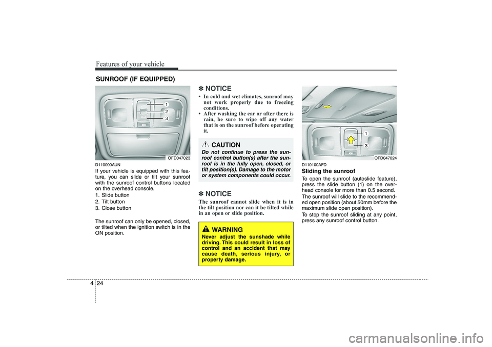 HYUNDAI I30 2015 Owners Manual Features of your vehicle
24
4
D110000AUN
If your vehicle is equipped with this fea-
ture, you can slide or tilt your sunroof
with the sunroof control buttons located
on the overhead console.
1. Sli HYUNDAI I30 2015 Owners Manual Features of your vehicle
24
4
D110000AUN
If your vehicle is equipped with this fea-
ture, you can slide or tilt your sunroof
with the sunroof control buttons located
on the overhead console.
1. Sli