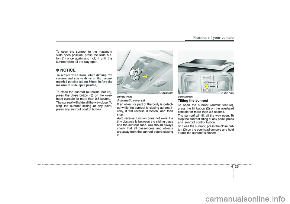 HYUNDAI I30 2015 Owners Manual 425
Features of your vehicle
To open the sunroof to the maximum
slide open position, press the slide but-ton (1) once again and hold it until the
sunroof slide all the way open.
✽✽NOTICE
To reduc HYUNDAI I30 2015 Owners Manual 425
Features of your vehicle
To open the sunroof to the maximum
slide open position, press the slide but-ton (1) once again and hold it until the
sunroof slide all the way open.
✽✽NOTICE
To reduc
