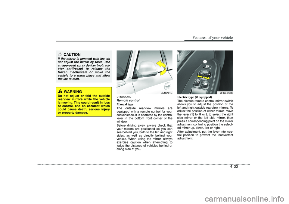 HYUNDAI I30 2015 Owners Manual 433
Features of your vehicle
D140201AFD
Remote control
Manual type
The outside rearview mirrors are
equipped with a remote control for your
convenience. It is operated by the control
lever in the bo HYUNDAI I30 2015 Owners Manual 433
Features of your vehicle
D140201AFD
Remote control
Manual type
The outside rearview mirrors are
equipped with a remote control for your
convenience. It is operated by the control
lever in the bo