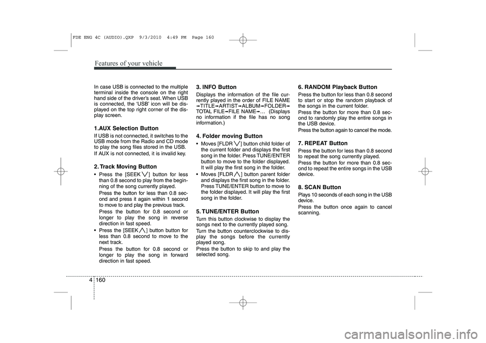 HYUNDAI I30 2015 Owners Manual Features of your vehicle
160
4
In case USB is connected to the multiple
terminal inside the console on the right
hand side of the driver’s seat. When USB
is connected, the ‘USB’ icon will be di HYUNDAI I30 2015 Owners Manual Features of your vehicle
160
4
In case USB is connected to the multiple
terminal inside the console on the right
hand side of the driver’s seat. When USB
is connected, the ‘USB’ icon will be di