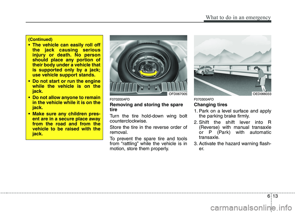 HYUNDAI I30 2015 Owners Manual 613
What to do in an emergency
F070200AFD
Removing and storing the spare tire
Turn the tire hold-down wing bolt
counterclockwise.
Store the tire in the reverse order of
removal.
To prevent the HYUNDAI I30 2015 Owners Manual 613
What to do in an emergency
F070200AFD
Removing and storing the spare tire
Turn the tire hold-down wing bolt
counterclockwise.
Store the tire in the reverse order of
removal.
To prevent the