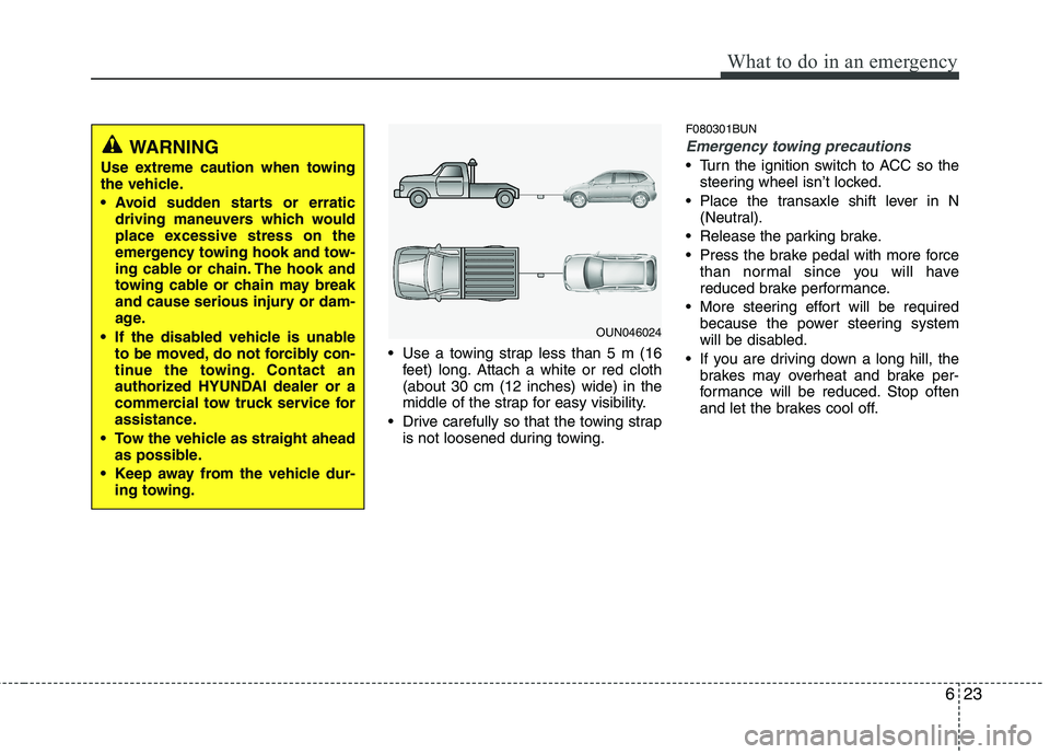 HYUNDAI I30 2015 Owners Manual 623
What to do in an emergency
Use a towing strap less than 5 m (16feet) long. Attach a white or red cloth (about 30 cm (12 inches) wide) in the
middle of the strap for easy visibility.
Drive carefu HYUNDAI I30 2015 Owners Manual 623
What to do in an emergency
Use a towing strap less than 5 m (16feet) long. Attach a white or red cloth (about 30 cm (12 inches) wide) in the
middle of the strap for easy visibility.
Drive carefu