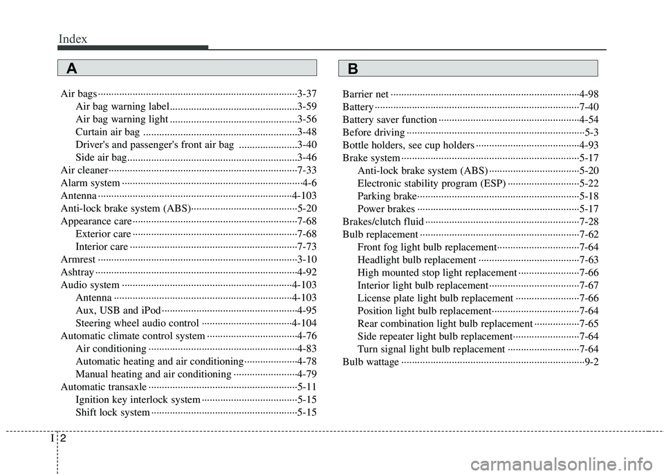 HYUNDAI I30 2015 Owners Manual Index
2
I
Air bags ···········································································3-37
Air bag warning label..... HYUNDAI I30 2015 Owners Manual Index
2
I
Air bags ···········································································3-37
Air bag warning label.....