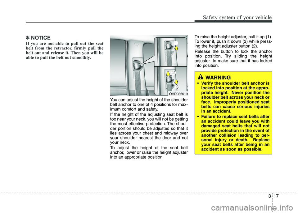 HYUNDAI I30 2015 Owners Manual 317
Safety system of your vehicle
✽✽NOTICE
If you are not able to pull out the seat
belt from the retractor, firmly pull the
belt out and release it. Then you will be
able to pull the belt out sm HYUNDAI I30 2015 Owners Manual 317
Safety system of your vehicle
✽✽NOTICE
If you are not able to pull out the seat
belt from the retractor, firmly pull the
belt out and release it. Then you will be
able to pull the belt out sm