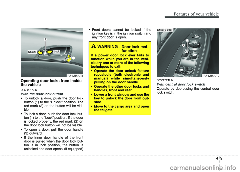 HYUNDAI I30 2015 Owners Manual 49
Features of your vehicle
Operating door locks from inside
the vehicle D050201AFD
With the door lock button
To unlock a door, push the door lockbutton (1) to the “Unlock” position. The
red ma HYUNDAI I30 2015 Owners Manual 49
Features of your vehicle
Operating door locks from inside
the vehicle D050201AFD
With the door lock button
To unlock a door, push the door lockbutton (1) to the “Unlock” position. The
red ma